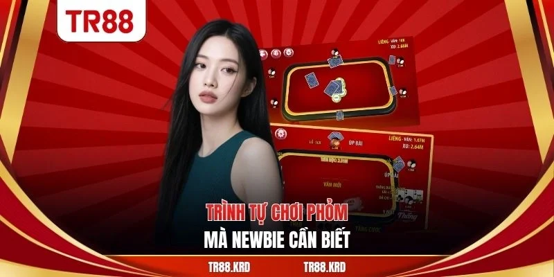Trình tự chơi phỏm mà newbie cần biết