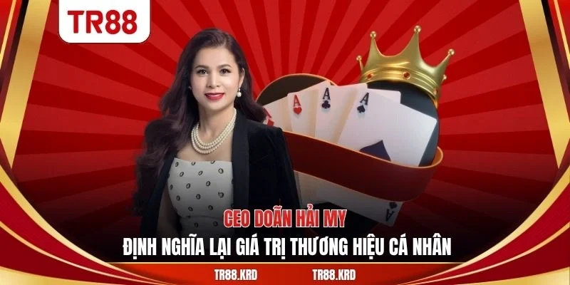 CEO Doãn Hải My định nghĩa lại giá trị thương hiệu cá nhân