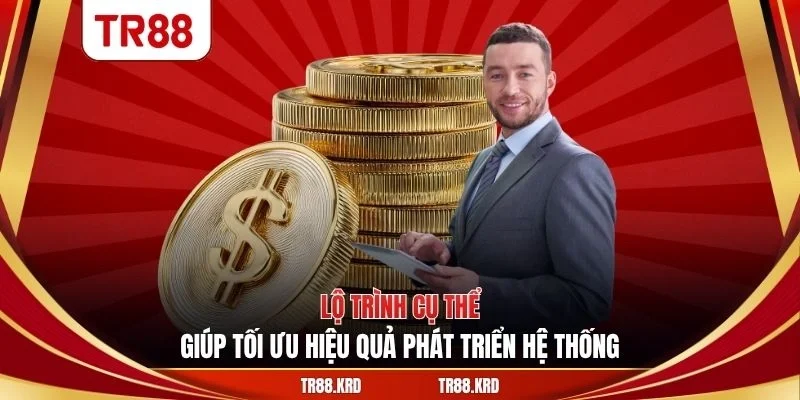 Lộ trình cụ thể giúp tối ưu hiệu quả phát triển hệ thống