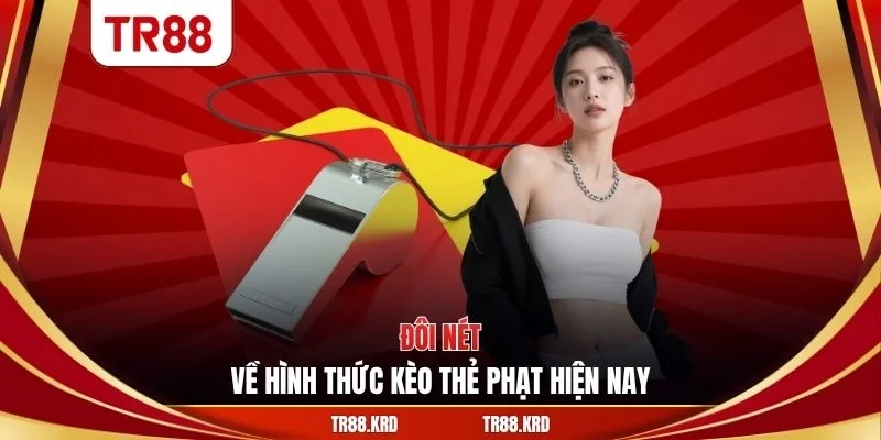Đôi nét về hình thức kèo thẻ phạt hiện nay
