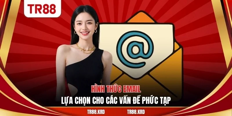 Hình thức Email - Lựa chọn cho các vấn đề phức tạp