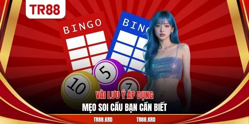 Vài lưu ý áp dụng mẹo soi cầu bạn cần biết