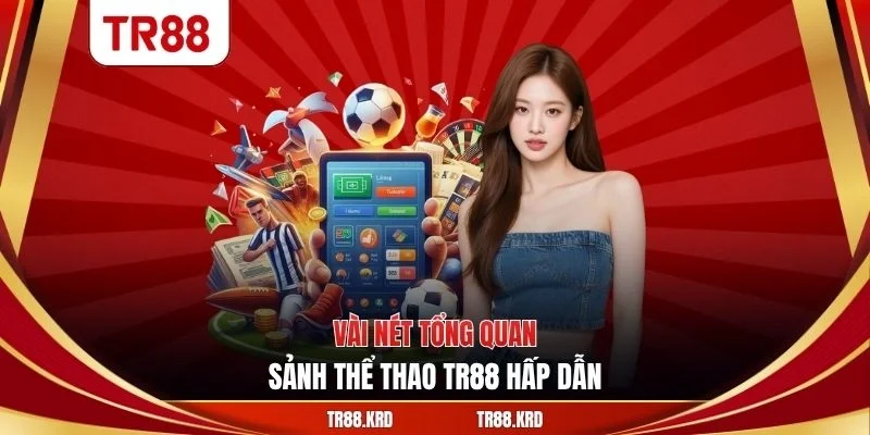 Vài nét tổng quan sảnh thể thao TR88 hấp dẫn