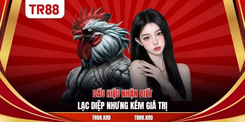 Dấu hiệu nhận biết lạc diệp nhưng kém giá trị